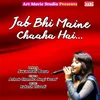 Jab Bhi Maine Chaaha Hai